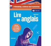 Lire en anglais B1>B2: Friendship, science and mysteries