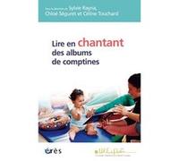 Lire en chantant des albums de comptines Chloe Seguret (Directeur éditorial), Céline Touchard (Directeur éditorial), Sylvie Rayna (Directeur éditorial), RAYNA S/SEGURET C/TOUCHARD C (Auteur)