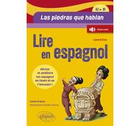 Lire en espagnol. Las piedras que hablan (A2-B1) Révise et améliore ton espagnol en lisant une histoire et en t'amusant ! (à partir de 13 ans) (avec fichiers audio) - Camilo Bogoya - Ellipses - broché