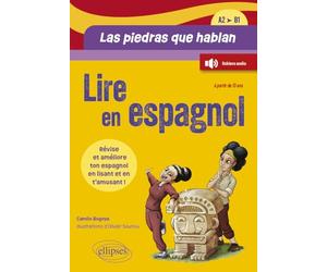 Lire en espagnol. Las piedras que hablan [A2-B1: Révise et améliore ton espagnol en lisant une histoire et en t'amusant ! (à partir de 13 ans) (avec fichiers audio)