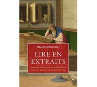 Lire en extraits Histoire de la lecture et de la production - MORLET SEBASTIE - Sorbonne Universite Presses - broché - Essai