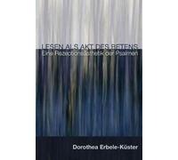 Lire en tant qu'acte de prière : une asthète de la réception. Erbele-Kuster, Dorothea.