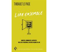 Lire ensemble - Annoter, commenter, arpenter : seul ou à plusieurs, d'autres façons de lire - Thibault Le Page - Premier Parallèle - broché - Essai