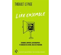 Lire ensemble - Échanger, arpenter, cartographier : 17 exercices de lecture, seul ou à plusieurs - Thibault Le Page - Premier Parallèle - broché - Essai