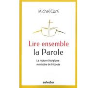 Lire Ensemble La Parole - La Lecture Liturgique : Ministère De L'écoute