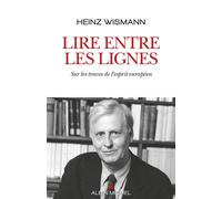 Lire entre les lignes Sur les traces de l'esprit européen - Heinz Wismann - Albin Michel - broché - Essai