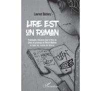 Lire est un roman Promenades littéraires dans le Paris de "Chien de printemps" de Patrick Modiano et dans les contes de Diderot - Laurent Dechery - L'harmattan - broché - Essai