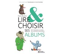 Lire et choisir ses albums, petit manuel à l'usage des grandes personnes Petit manuel à l'usage des grandes personnes - Cécile Boulaire - Didier Jeunesse - relié - Essai