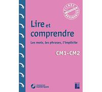 Lire et comprendre CM1 - CM2 (+ ressources numériques) - Les mots, les phrases, l'implicite