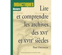 Lire Et Comprendre Les Archives Des Xvie Et Xviie Siècles
