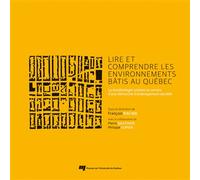 Lire et comprendre les environnements bâtis au Québec La morphologie urbaine au service d'une démarche d'aménagement durable - Racine francois - Presses Universite Du Quebec - broché - Monographie