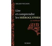 Lire et comprendre les Hieroglyphes -La méthode- Hilary Wilson (Auteur), Guy Rachet (Traduction)