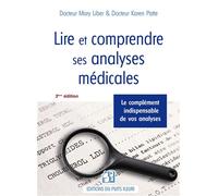 Lire et comprendre ses analyses médicales Le complément indispensable de vos analyses - Dr Karen Patte - Puits Fleuri - broché - Manuel