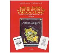 Lire Et Écrire À Partir D'albums D'arnold Lobel - Tome 1,De La Grande Section Au Ce1, Arthur A Disparu