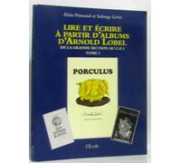 Lire et écrire à partir d'albums d'Arnold Lobel: Tome 2, De la grande section au CE1, Porculus/Isabelle
