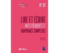 Lire et écrire CP / CE1 - Mots fréquents et graphèmes complexes (+ téléchargement)