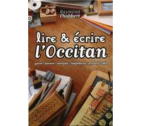 Lire et écrire l'occitan (gascon - limousin - auvergnat - languedocien - provençal - alpin) - CHABBERT Raymond - Vent Terral - relié - Dictionnaire et encyclopédie