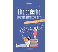 Lire et écrire pour résister aux écrans Comment retrouver le goût des mots - Bruno Humbeeck - Mardaga - broché - Guide
