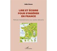 Lire et écrire pour s'insérer en France: Méthode d'alphabétisation pour adultes débutants