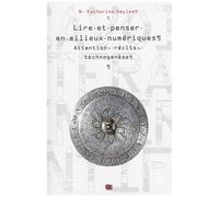Lire Et Penser En Milieux Numériques - Attention, Récits, Technogenèse