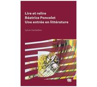 Lire Et Relire Béatrice Poncelet : Une Entrée En Littérature