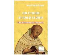 Lire Et Relire Saint Jean De La Croix - Ces Blessures Qui Font Vivre