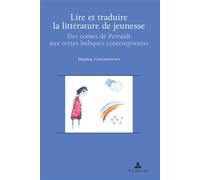 Lire et traduire la littérature de jeunesse Des contes de Perrault aux textes ludiques contemporains - Muguras Constantinescu - Peter Lang - broché - Essai