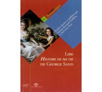 Lire "Histoire de ma vie" de George Sand - Simone Bernard-Griffiths - U.blaise Pascal Clermont-Ferrand - broché - Etude