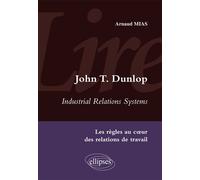 Lire Industrial Relations Systems de John T. Dunlop. Les règles au cœur des relations de travail Les règles au coeur des relations de travail - Arnaud Mias - Ellipses - broché - Scolaire / Universitai