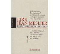 Lire Jean Meslier, curé et athée révolutionnaire Introduction au mesliérisme et extraits - Serge Deruette - Aden Belgique - broché - Essai