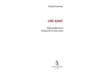 Lire Kant. Visite guidée de la """"Critique de la raison pure"""".