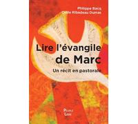 Lire l’Évangile de Marc Un récit en pastorale - Philippe Bacq - Peuple Libre Eds - broché - Essai