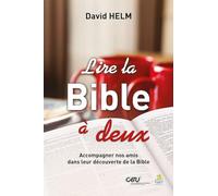 Lire la Bible à deux : accompagner nos amis dans leur découverte de la Bible