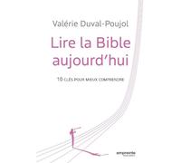 Lire la Bible aujourd'hui 10 clés pour mieux comprendre - Valérie Duval-Poujol - Empreinte Temps Present - broché - Etude