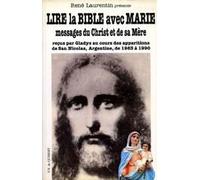Lire La Bible Avec Marie - Messages Du Christ Et De Sa Mère Reçus Par Gladys Au Cours Des Apparitions De San Nicolas (Argentine), De 1983 À 1990