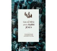 Lire la Bible avec Rabbi Jésus Une perspective juive qui bouleverse notre interprétation de la Bible - Lois Tverberg - Emeth Eds - broché - Etude