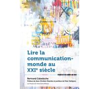 Lire la communication-monde au XXIe siècle - Bertrand Cabedoche - Presses De L'universite D'ottawa - broché - Essai