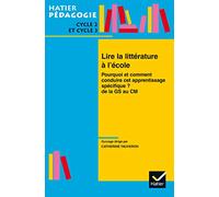 Lire la littérature à l'école : Pourquoi et comment conduire cet aprentissage spécifique ? De la GS au CM