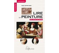 Lire la peinture: Dans l'intimité des oeuvres