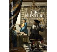 Larousse – Lire la peinture – Dans l'intimité des œuvres
