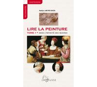 Lire la peinture: Tome 1, Dans l'intimité des oeuvres