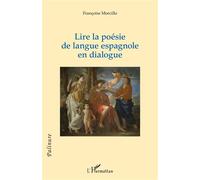Lire la poésie de langue espagnole en dialogue - Françoise Morcillo - L'harmattan - broché - Poésie