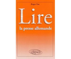 Lire la presse allemande - Roger Fau - Ellipses - Livre
