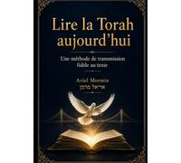 Lire la Torah aujourd'hui: Une méthode de transmission fidèle au texte