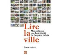 Lire la ville - Manuel pour une hospitalité de l'espace public Chantal Deckmyn (Auteur)