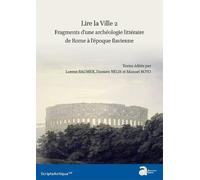 Lire La Ville - Tome 2, Fragments D'une Archéologie Littéraire De Rome À L'époque Flavienne