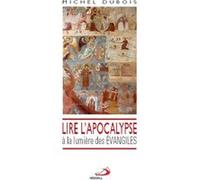 Lire l'apocalypse a la lumiere des evangiles M. Dubois (Auteur)
