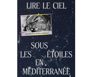 Lire le ciel. Vivre avec les étoiles en Méditerranée Juliette Bessette (Auteur), Enguerrand Lascols (Auteur)