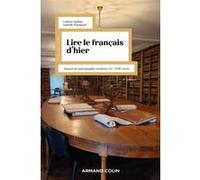 Lire le français d'hier - 6e éd.: Manuel de paléographie moderne XVe-XVIIIe siècle