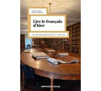 Lire le français d'hier Manuel de paléographie moderne XVe-XVIIIe siècle - 6ème édition - Gabriel Audisio - Armand Colin - broché - Etude